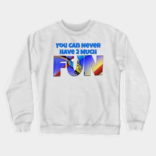 You Can Never Have 2 Much Fun: Biking Crewneck Sweatshirt